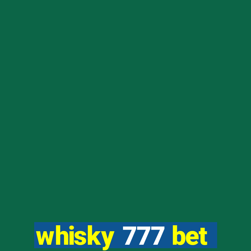 whisky 777 bet